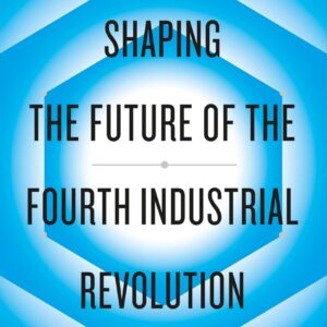 Shaping the Future of the Fourth Industrial Revolution