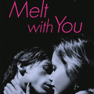 Melt With You
