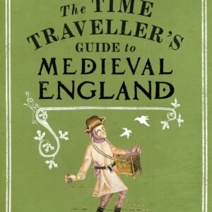 Time Traveller's Guide to Medieval England