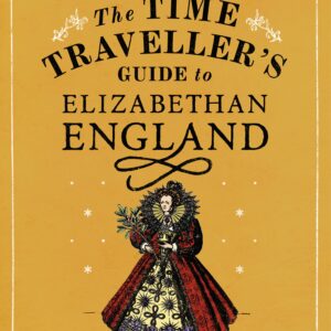 Time Traveller's Guide to Elizabethan England