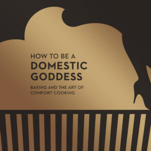How To Be A Domestic Goddess