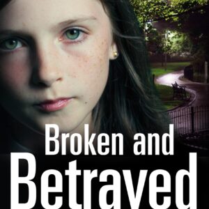 Broken and Betrayed