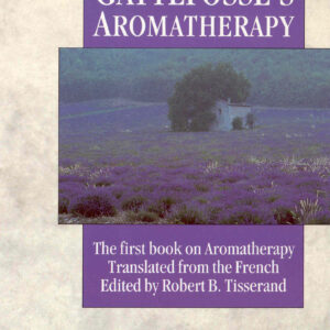 Gattefosse's Aromatherapy