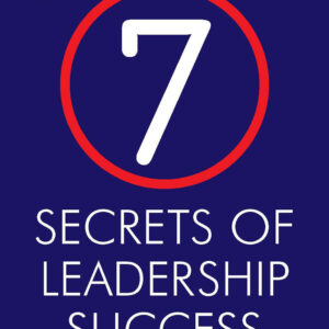 7 Secrets of Leadership Success