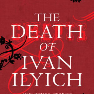 Death of Ivan Ilyich and Other Stories