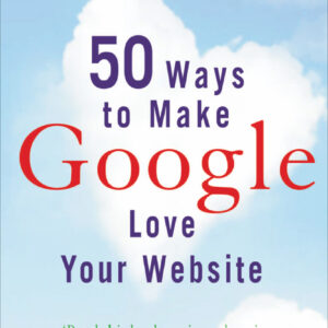 50 Ways to Make Google Love Your Website