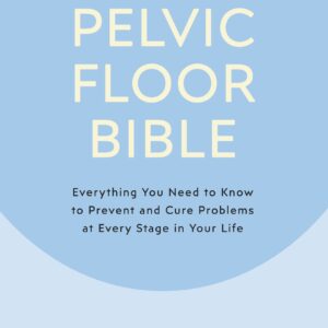 Pelvic Floor Bible