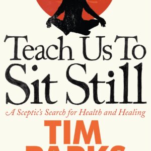 Teach Us to Sit Still