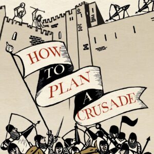 How to Plan a Crusade