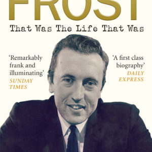 Frost: That Was The Life That Was