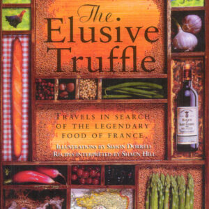 Elusive Truffle: Travels In Search Of The Legendary Food Of France