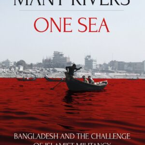 Many Rivers, One Sea: Bangladesh And The Challenge Of Islamist Militancy