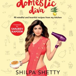 The Diary of a Domestic Diva (Shilpa Shetty Kundra)