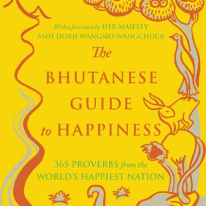 The Bhutanese Guide To Happiness