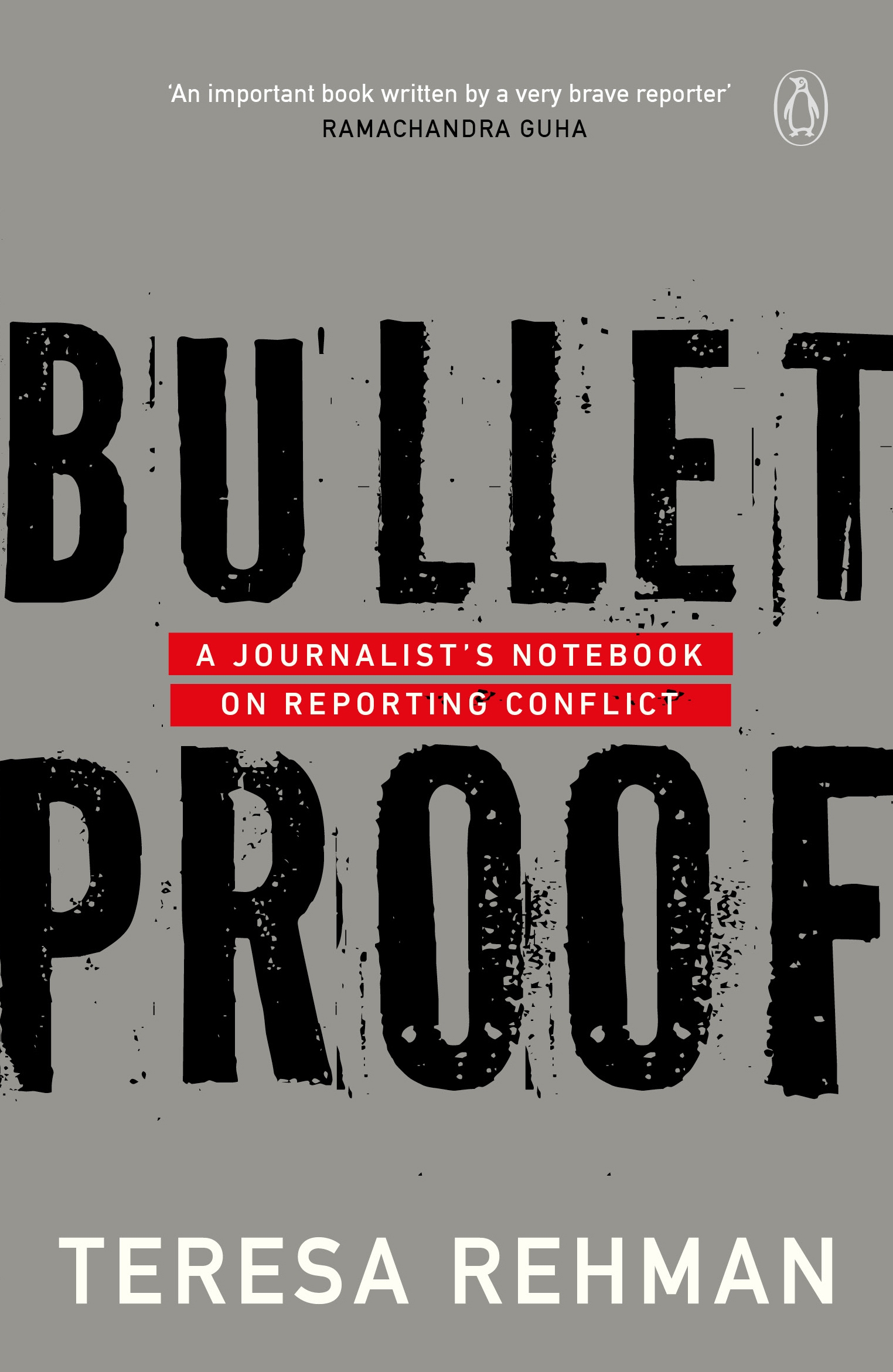 Bulletproof: A JournalistâS Notebook On Reporting Conflict