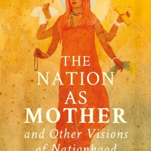 The Nation as Mother and Other Visions of Nationhood