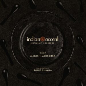 The Indian Accent Restaurant Cookbook