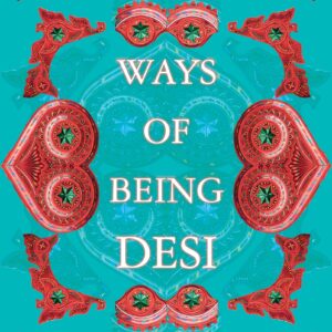 Ways of Being Desi