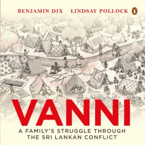 Vanni: A FamilyS Struggle Through The Sri Lankan Conflict