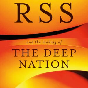 The Rss: And The Making Of The  Deep Nation