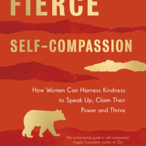 Fierce Self-Compassion