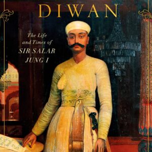 The Magnificent Diwan: The Life And Times Of Sir Salar Jung I