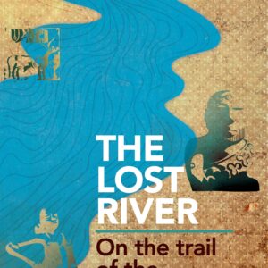 The Lost River: On The Trail Of The Sarasvati