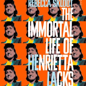 Immortal Life of Henrietta Lacks