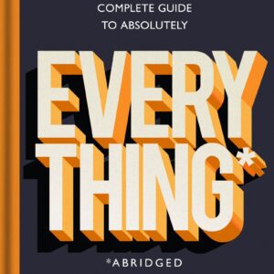 Rutherford and Fry’s Complete Guide to Absolutely Everything (Abridged)