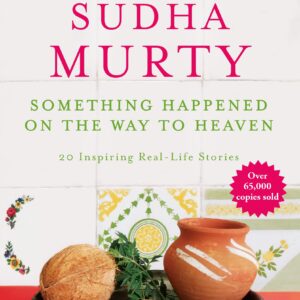 Something Happened on the Way to Heaven : 20 Inspiring Real-Life Stories