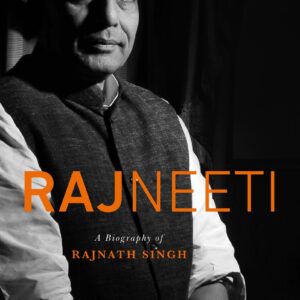 Rajneeti: A Biography Of Rajnath Singh