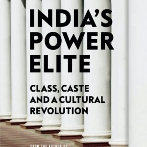IndiaS Power Elite: Class, Caste And Cultural Revolution