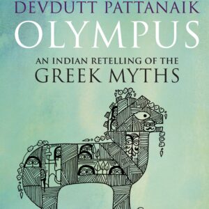 Olympus : AN INDIAN RETELLING OF THE GREEK MYTHS