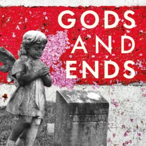 Gods and Ends