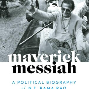 Maverick Messiah: A Political Biography Of Nt Rama Rao