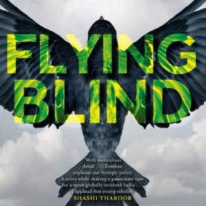 Flying Blind: IndiaS Quest For Global Leadership