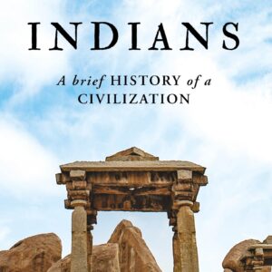 Indians: A Brief History Of A Civilization