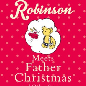Teddy Robinson meets Father Christmas and other stories