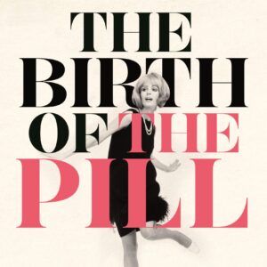 Birth of the Pill