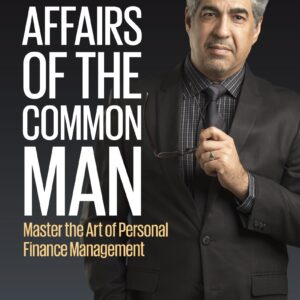 Financial Affairs Of The Common Man: Master The Art Of Personal Finance Management