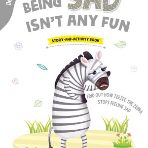 Dealing with Feelings: Being Sad Isnt Any Fun