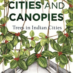 Cities And Canopies: Trees In Indian Cities