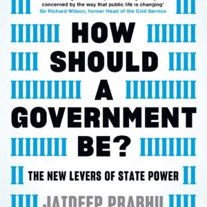 How Should A Government Be? The New Levers of State Power