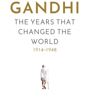 Gandhi The Years That Changed the World