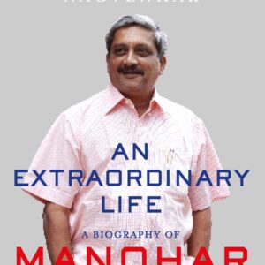 An Extraordinary Life: A Biography of Manohar Parrikar