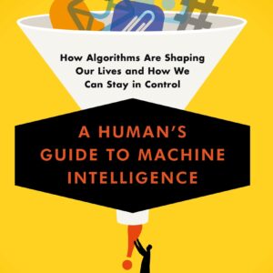 A HumanS Guide To Machine Intelligence