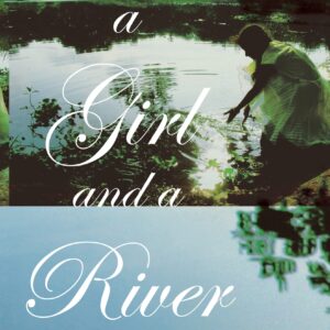 A Girl And A River