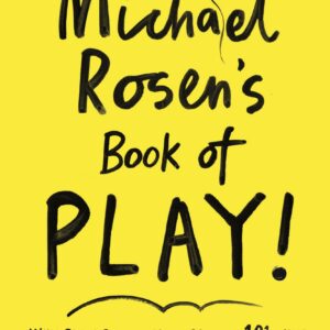 MICHAEL ROSEN'S BOOK OF PLAY