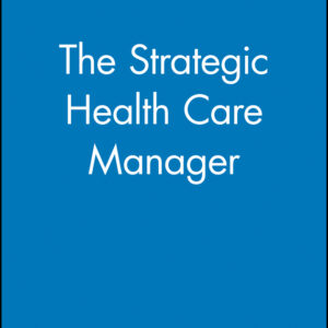 The Strategic Health Care Manager