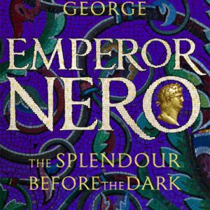 Emperor Nero: The Splendour Before The Dark